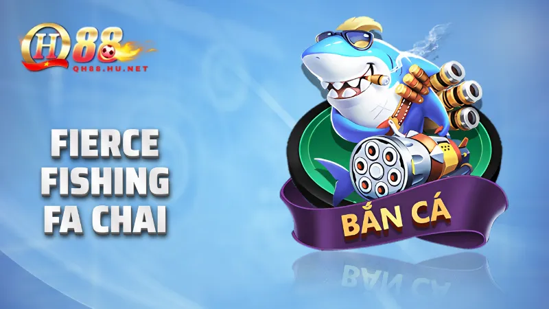 Fierce Fishing FA CHAI