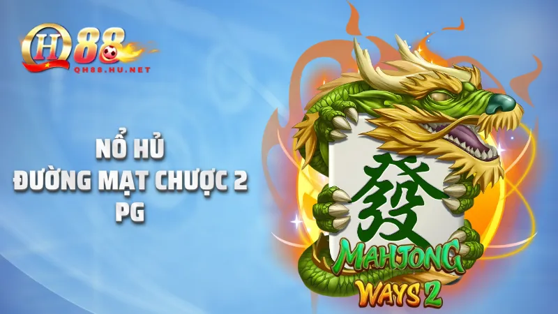 Nổ hũ Đường Mạt Chược 2 PG